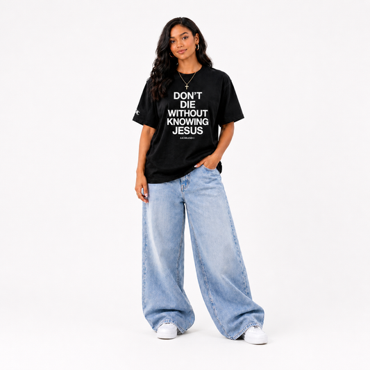 Don’t Die Without Knowing Jesus Front Print T-Shirt