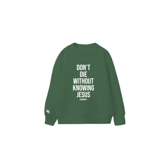 Don't Die Without Knowing Jesus - Sweater