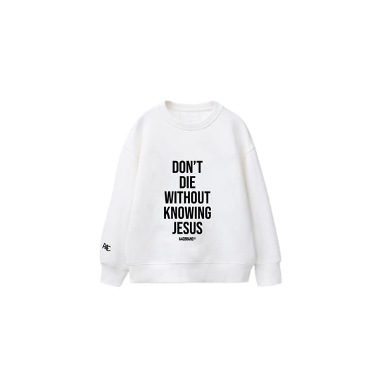 Don't Die Without Knowing Jesus - Sweater
