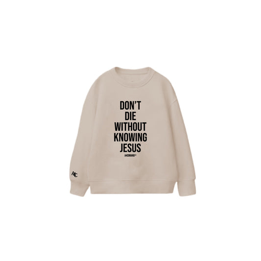 Don't Die Without Knowing Jesus - Sweater