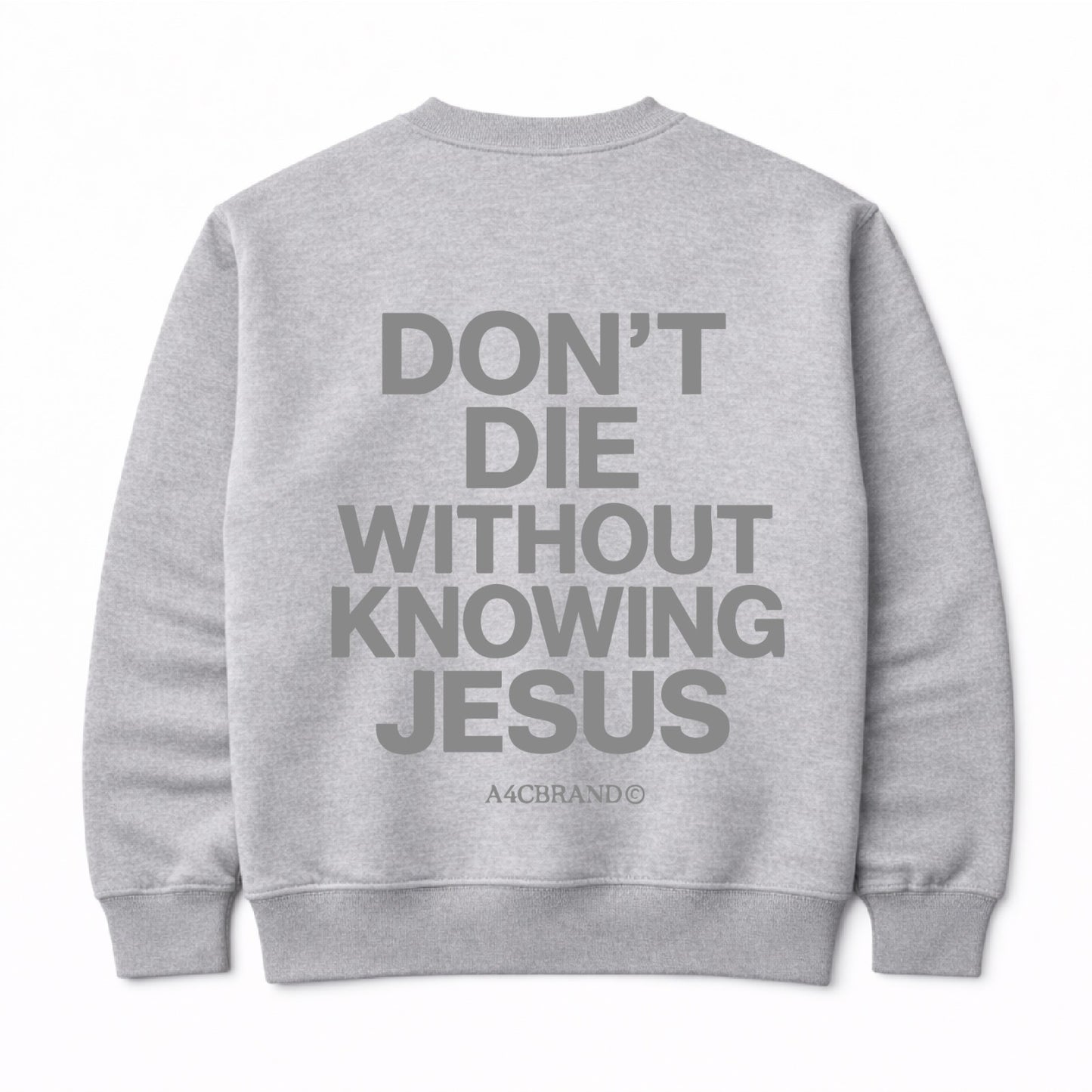 Don't Die Without Knowing Jesus - Crew Neck