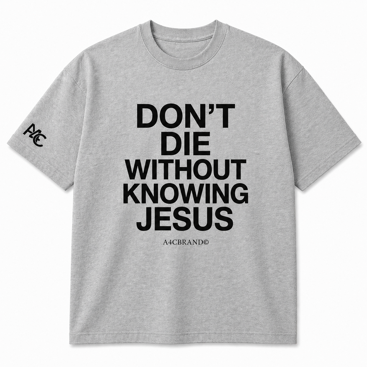 Don’t Die Without Knowing Jesus Front Print T-Shirt