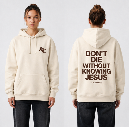 Don't Die Without Knowing Jesus - Hoodies
