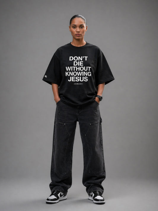Don’t Die Without Knowing Jesus Front Print T-Shirt