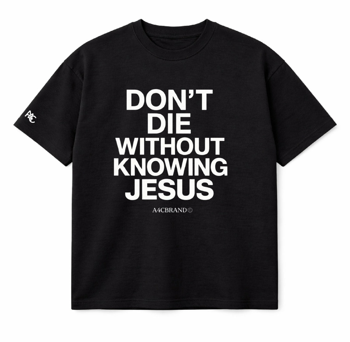 Don’t Die Without Knowing Jesus Front Print T-Shirt