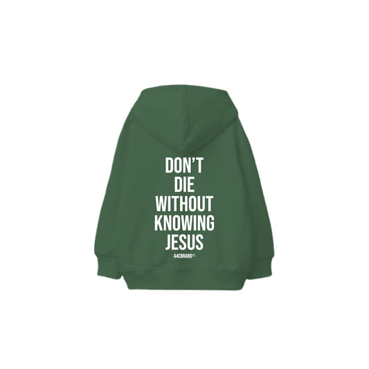 Don’t Die Without Knowing Jesus - Hoodie