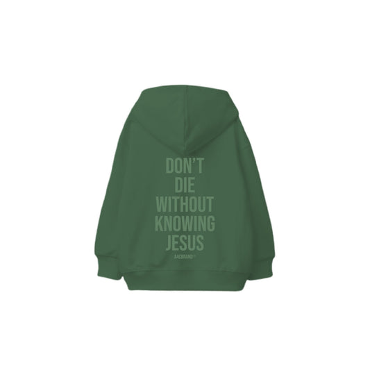 Don’t Die Without Knowing Jesus - Hoodie