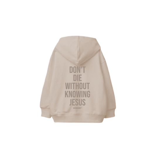 Don’t Die Without Knowing Jesus - Hoodie