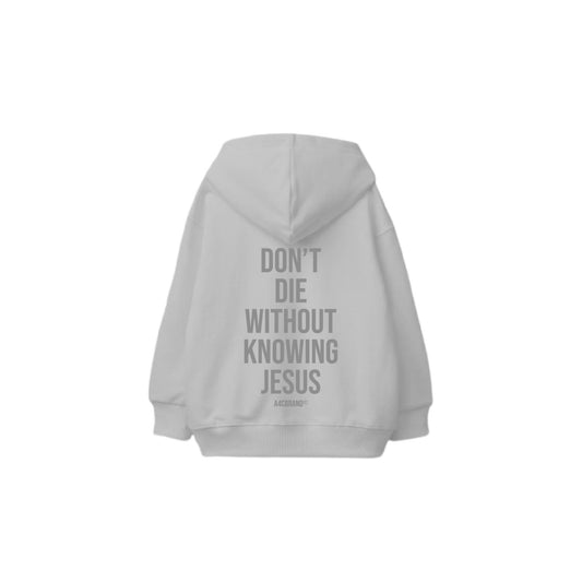 Don’t Die Without Knowing Jesus - Hoodie