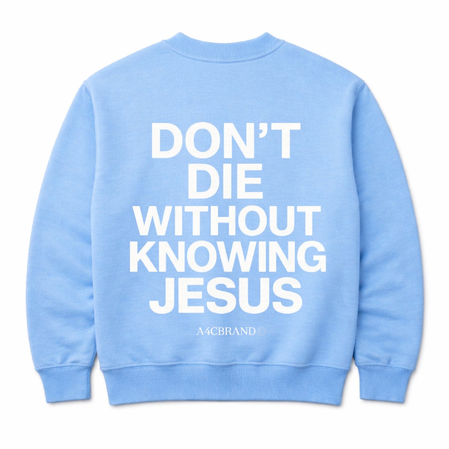 Don't Die Without Knowing Jesus - Crew Neck