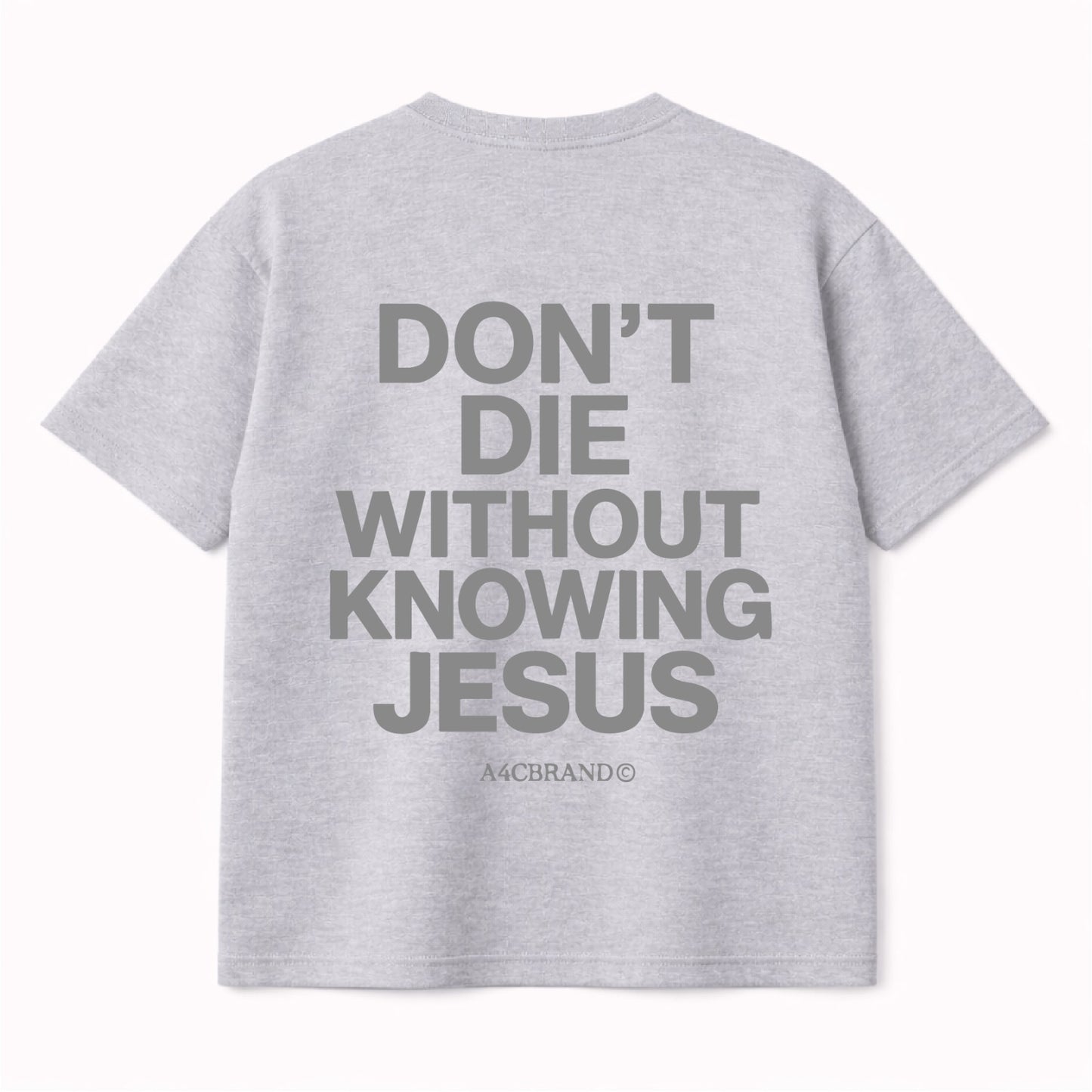 Don’t Die Without Knowing Jesus Shirt