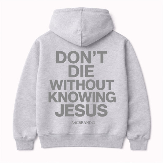 Don't Die Without Knowing Jesus - Hoodies