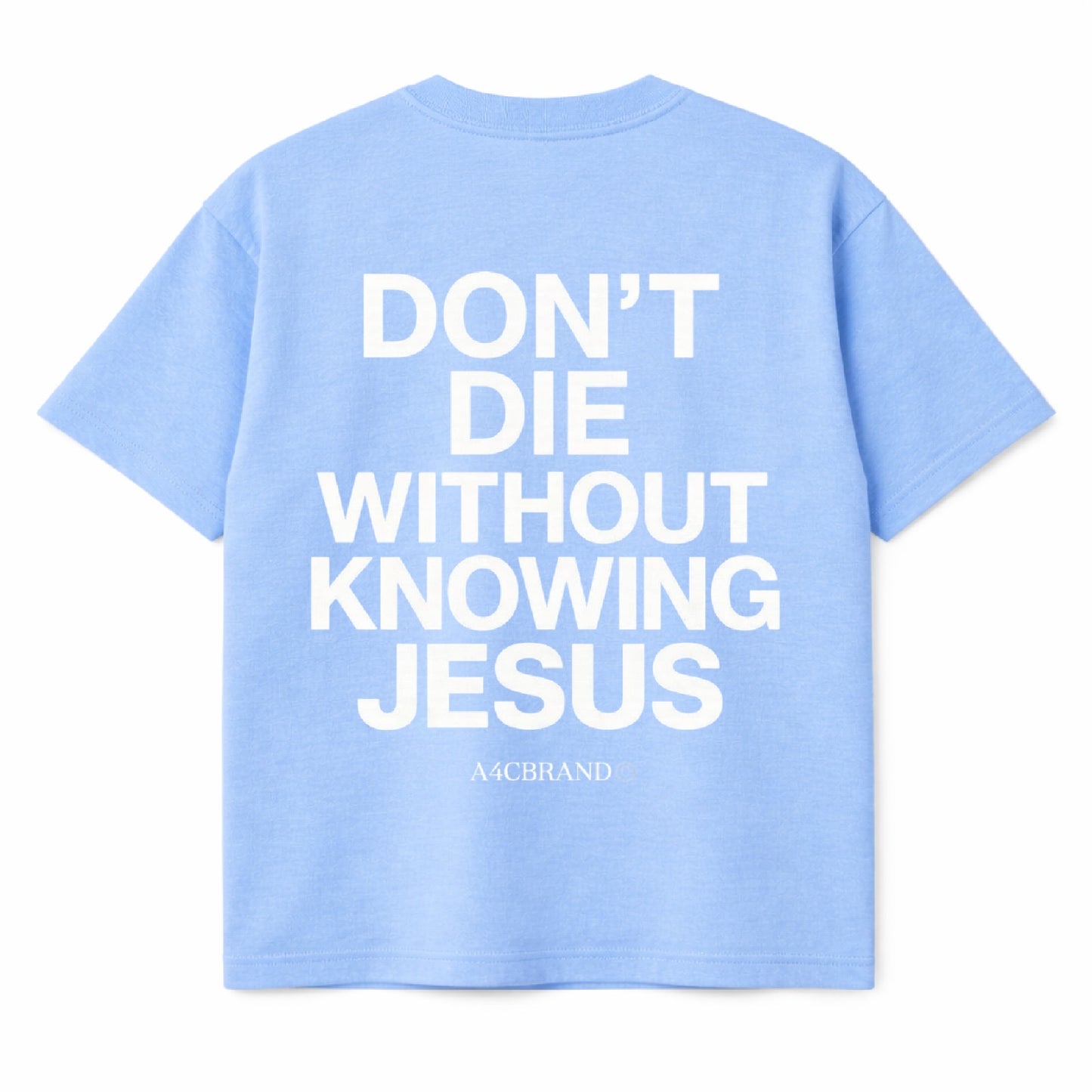 Don’t Die Without Knowing Jesus Shirt
